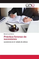Marisol Luna García - Práctica forense de sucesiones