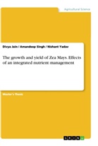 Divya Jain, Amandeep Singh, Nishant Yadav - The growth and yield of Zea Mays. Effects of an integrated nutrient management