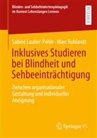 Sabine LauberPohle, Sabin Lauber-Pohle, Sabine Lauber-Pohle, Marc Ruhlandt - Inklusives Studieren bei Blindheit und Sehbeeinträchtigung