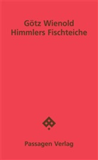 Götz Wienold - Himmlers Fischteiche