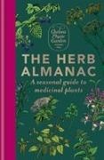 Chelsea Physic Garden, Chelsea Physic Garden, CPG Enterprises Ltd - The Herb Almanac - A seasonal guide to medicinal plants