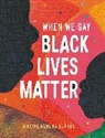 Maxine Beneba Clarke, Clarke Maxine Beneba - When We Say Black Lives Matter