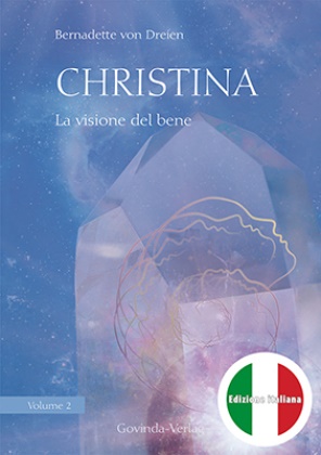 Bernadette von Dreien, Bernadette von Dreien, Christina von Dreien - Christina, Volume 2: La visione del bene - Volume 2 della serie di libri «Christina»; edizione italiana (Traduzione di Roberta Rossi)
