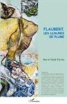 Marie-Paule Farina - Flaubert, les luxures de plume