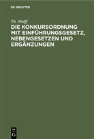 Th Wolff, Th. Wolff - Die Konkursordnung mit Einführungsgesetz, Nebengesetzen und Ergänzungen