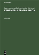 Deutsches Archäologisches Institut, Instituti Archaeologici Romani, Karl Zangemeister - Ephemeris Epigraphica - Volume 8: Ephemeris Epigraphica. Volume 8