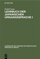 Rudolf Lange - Lehrbuch der japanischen Umgangssprache I