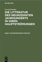 Georg Brandes - Georg Brandes: Die Litteratur des neunzehnten Jahrhunderts in ihren Hauptströmungen - Band 1: Die Emigrantenlitteratur