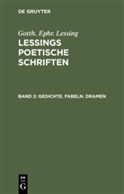G E Lessing, G. E. Lessing, Gotth. Ephr. Lessing - Gotth. Ephr. Lessing: Lessings Poetische Schriften - Teil 2: Gedichte. Fabeln. Dramen