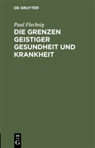 Paul Flechsig - Die Grenzen geistiger Gesundheit und Krankheit