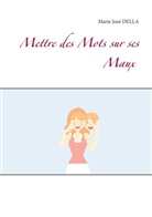 Marie José Della - Mettre des Mots sur ses Maux