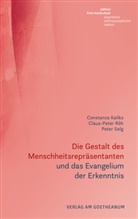 Constanz Kaliks, Constanza Kaliks, Claus-Pete Röh, Claus-Peter Röh, Peter Selg - Die Gestalt des Menschheitsrepräsentanten und das Evangelium der Erkenntnis