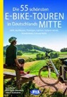 Oliver Kockskämper, BV BikeMedia GmbH, BVA BikeMedia GmbH, BVA BikeMedia GmbH - Die 55 schönsten E-Bike-Touren in Deutschlands Mitte