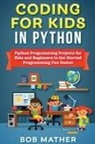 Bob Mather - Coding for Kids in Python