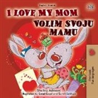 Shelley Admont, Kidkiddos Books - I Love My Mom (English Croatian Bilingual Book for Kids)