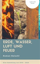 Roman Reischl, Roman Reischl - Erde, Wasser, Luft und Feuer