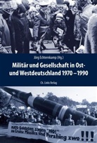 Jör Echternkamp, Jörg Echternkamp, Jör Echternkamp (Prof. Dr.), Jörg Echternkamp (Prof. Dr.) - Militär und Gesellschaft in Ost- und Westdeutschland 1970-1990