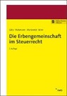Hellmu Götz, Hellmut Götz, Christop Hülsmann, Christoph Hülsmann, Dennis Markwald, Herbert Stinn - Die Erbengemeinschaft im Steuerrecht