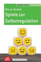 Angelika Grubert - Die 50 besten Spiele zur Selbstregulation