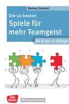 Norbert Stockert - Die 50 besten Spiele für mehr Teamgeist. Für 8- bis 12-Jährige