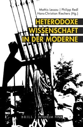Hans Christian Riechers, Mathis Lessau, Philip Redl, Philipp Redl, Hans Ch Riechers, … - Heterodoxe Wissenschaft in der Moderne