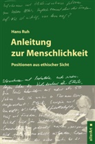 Hans Ruh - Anleitung zur Menschlichkeit