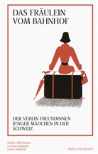Esther Hürlimann, Ursina Largiadér, L Schoeck, Luzia Schoeck - Das Fräulein vom Bahnhof