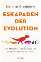 Matthias Glaubrecht - Eskapaden der Evolution