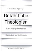 Bernhard Sve Anuth, Bernhard Sven Anuth, Danie Bogner, Daniel Bogner, Georg u Essen, Dori Reisinger... - Gefährliche Theologien
