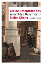 Guido Fuchs, Guido (Dr.) Fuchs - Kleine Geschichte des schlechten Benehmens in der Kirche