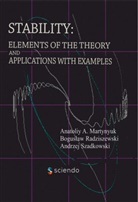 Anatoliy Martynyuk, Anatoliy A Martynyuk, Anatoliy A. Martynyuk, Bogus¿aw Radziszewski, Bogusla Radziszewski, Boguslaw Radziszewski... - Stability: Elements of the Theory and Applications with Examples