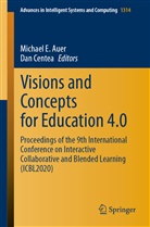 Michael E Auer, Michael E. Auer, Centea, Centea, Dan Centea, Michae E Auer... - Visions and Concepts for Education 4.0