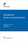 Julien Perrin, Denis Piotet, Ilaria Pretelli, David Regamey, Paul-Henri Steinauer, Eigen... - Journée de droit successoral 2021