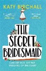 Katy Birchall - The Secret Bridesmaid