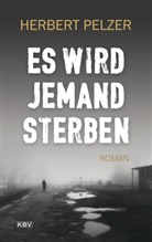 Herbert Pelzer - Es wird jemand sterben