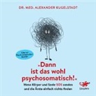 Alexander Kugelstadt, Alexander (Dr. med.) Kugelstadt, Mark Bremer - "Dann ist das wohl psychosomatisch!", Audio-CD (Audiolibro)