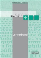 Beat Grossklaus, Beate Großklaus, Har Rupp, Hartmut Rupp, Katharin Siehl-Kaegi, Katharina Siehl-Kaegi... - Oberstufe Religion - Kirche plus