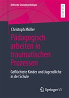Christoph Müller - Pädagogisch arbeiten in traumatischen Prozessen