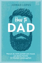 Jerrad Lopes - How to Dad