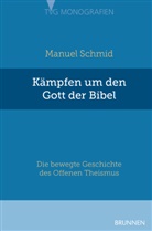 Manuel Schmid, Manuel (Dr.) Schmid - Kämpfen um den Gott der Bibel