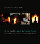 Volke Harlan, Volker Harlan, Anke Loewensprung, Anke von Loewensprung, Anke von Loewensprung, Monku Araya... - Hi no michi - Weg durch das Feuer