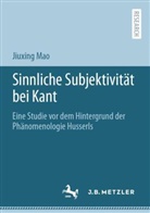 Jiuxing Mao - Sinnliche Subjektivität bei Kant