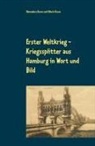 Edwin Kuna, Hannelor Kuna, Hannelore Kuna - Erster Weltkrieg - Kriegssplitter aus Hamburg in Wort und Bild