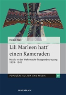 Heike Frey - Lili Marleen hatt' einen Kameraden