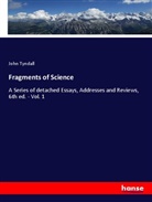 John Tyndall - Fragments of Science