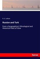 R. G. Latham, Robert G. Latham - Russian and Turk
