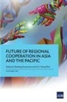 Cyn-Young Park, Bambang Susantono - Future of Regional Cooperation in Asia and the Pacific
