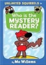 Mo Willems - Who Is the Mystery Reader?-An Unlimited Squirrels Book