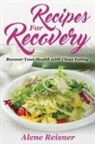Alene Reisner - Recipes For Recovery