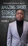 Richard Dennis Mays - Amazing Short Stories for Grow Ups